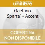 Gaetano Sparta' - Accent