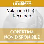 Valentine (Le) - Recuerdo cd musicale di Valentine (Le)