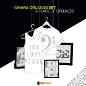 Chiara Orlando - A Place Of Stillness cd musicale di Chiara Orlando