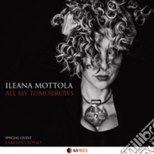 Mottola Ileana - All My Tomorrows cd musicale di Mottola Ileana