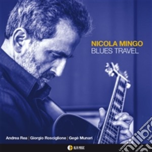 Nicola Mingo - Blues Travel cd musicale di Mingo, Nicola