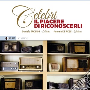 Daniela Troiani / Antonio De Rose - Celebri: Il Piacere DI Riconoscerli cd musicale di Alfamusic