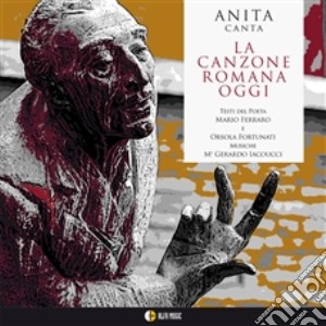 Anita Gioacchini Pusceddu - La Canzone Romana Oggi cd musicale