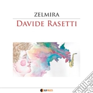 Davide Rasetti - Zelmira cd musicale
