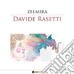 Davide Rasetti - Zelmira cd