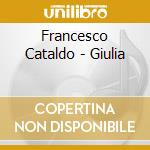 Francesco Cataldo - Giulia cd