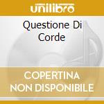 Questione Di Corde cd