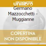 Germano Mazzocchetti - Muggianne cd
