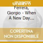Ferrera, Giorgio - When A New Day Comes cd