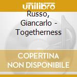 Russo, Giancarlo - Togetherness cd musicale