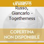 Russo, Giancarlo - Togetherness cd