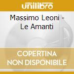 Massimo Leoni - Le Amanti