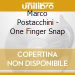 Marco Postacchini - One Finger Snap cd