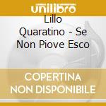 Lillo Quaratino - Se Non Piove Esco cd