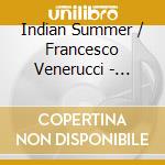 Indian Summer / Francesco Venerucci - Indian Summer cd