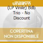 (LP Vinile) Bdb Trio - No Discount vinile