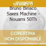 Bruno Biriaco Saxes Machine - Nouami 50Th cd