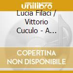Lucia Filaci / Vittorio Cuculo - A Due Voci