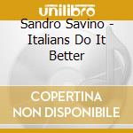 Sandro Savino - Italians Do It Better cd