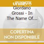 Giordano Grossi - In The Name Of The Father, Daughters & Vino Bianco cd