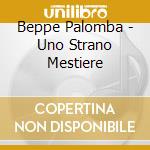 Beppe Palomba - Uno Strano Mestiere cd