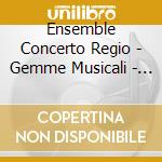 Ensemble Concerto Regio - Gemme Musicali - Capolavori Inediti Dei Maestri Di Cappella Reatini Dal Xvi Al cd
