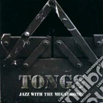 Tongs - Jazz With The Megaphone? cd
