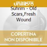 Suhrim - Old Scars,Fresh Wound