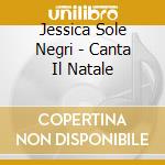 Jessica Sole Negri - Canta Il Natale cd