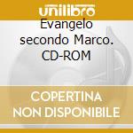 Evangelo secondo Marco. CD-ROM cd
