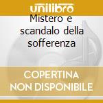 Mistero e scandalo della sofferenza cd