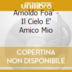 Arnoldo Foa' - Il Cielo E' Amico Mio cd