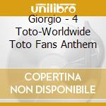Giorgio - 4 Toto-Worldwide Toto Fans Anthem cd
