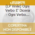 (LP Vinile) Ogni Verbo E' Diceria - Ogni Verbo E' Diceria vinile