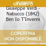 Giuseppe Verdi - Nabucco (1842) Ben Io T'Invenni cd