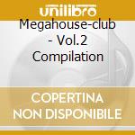 Megahouse-club - Vol.2 Compilation cd