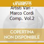 Artisti Vari - Marco Cordi Comp. Vol.2 cd