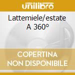 Lattemiele/estate A 360° cd