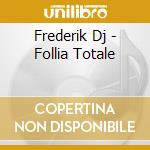 Frederik Dj - Follia Totale cd