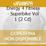 Energy 4 Fitness - Superbike Vol 1 (2 Cd) cd