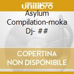 Asylum Compilation-moka Dj- ## cd