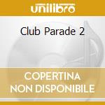 Club Parade 2 cd