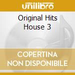 Original Hits House 3 cd
