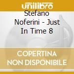 Stefano Noferini - Just In Time 8 cd musicale di ARTISTI VARI