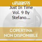 Just In Time Vol. 9 By Stefano Noferini cd musicale di ARTISTI VARI