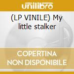 (LP VINILE) My little stalker cd