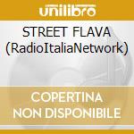STREET FLAVA (RadioItaliaNetwork) cd