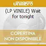 (LP VINILE) Wait for tonight