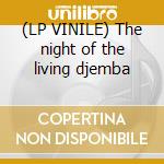 (LP VINILE) The night of the living djemba lp vinile di Funky dream men