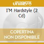 I'M Hardstyle (2 Cd) cd musicale di ARTISTI VARI